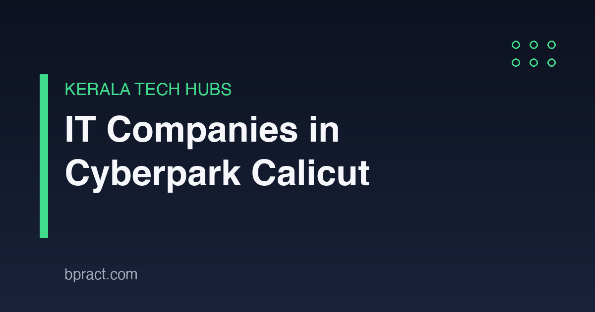 IT companies in Cyberpark Calicut — 2026 guide by Bpract